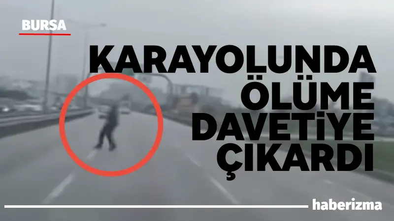 Bursa Yakın Çevre Yolu üzerinde araçların arasından yolun karşısına geçmeye