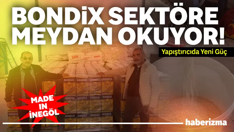 Bondix, yüksek kaliteli ve rekabetçi fiyatlı yapıştırıcı üretimiyle sektörde güçlü