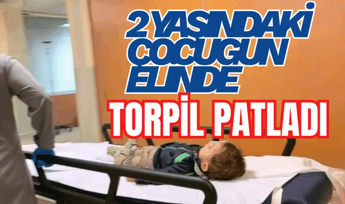 İnegöl de meydana gelen olayda patlayan torpil, 2 yaşındaki çocuğu