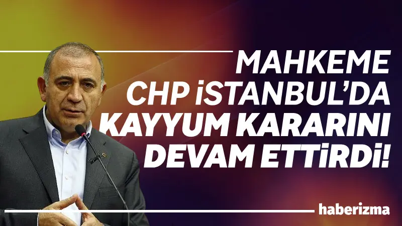 CHP İstanbul İl Başkanlığı’na ilişkin tartışmalı süreçte mahkeme, kayyum kararını