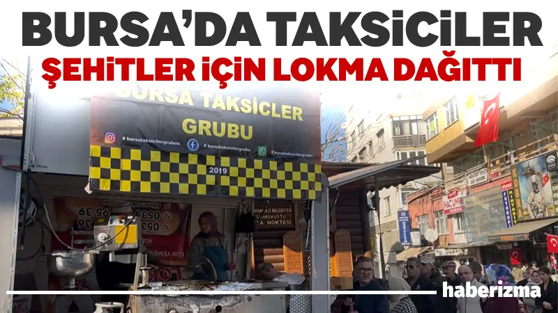 Bursa’da Taksiciler Grubu üyeleri, şehitler için düzenledikleri hayır etkinliği kapsamında