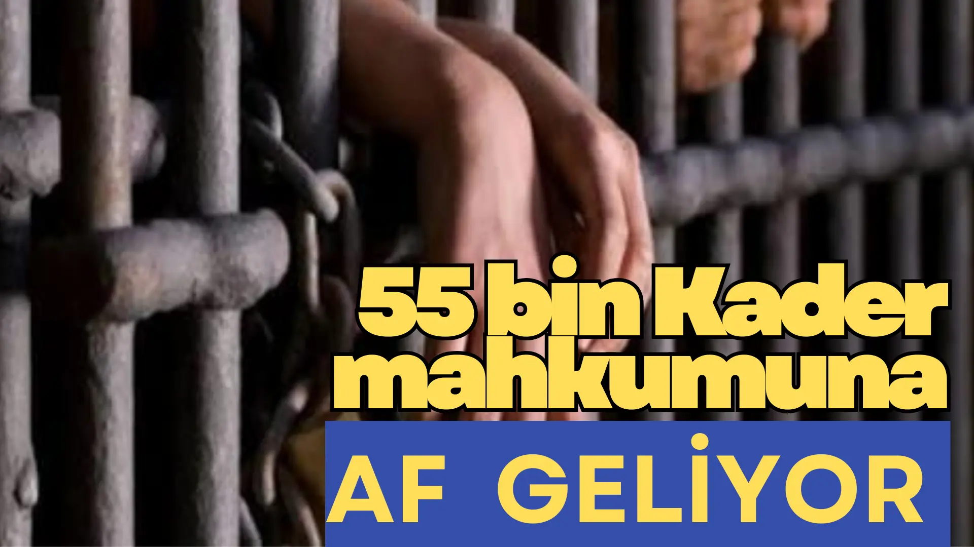 11. Yargı Paketiyle 55 bin mahkuma tahliye yolu açan düzenlemenin