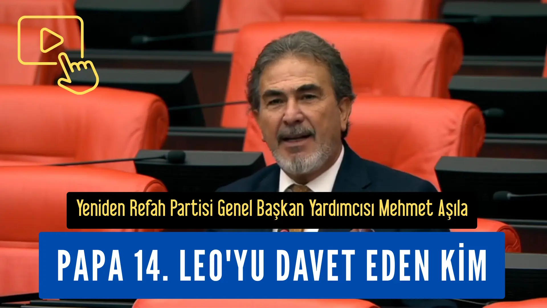 Yeniden Refah Partisi Genel Başkan Yardımcısı Mehmet Aşıla TBMM yaptığı