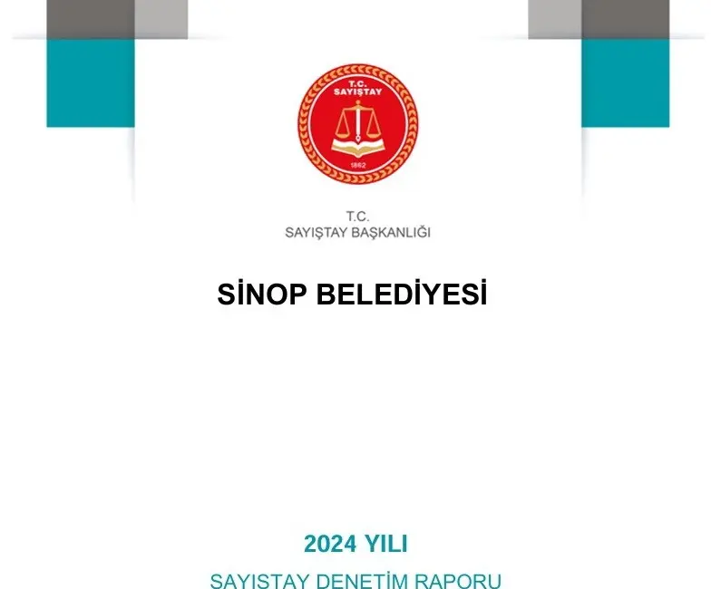 Sayıştay’ın 2024 yılı denetim raporuna göre Sinop Belediyesi’nde mali ve