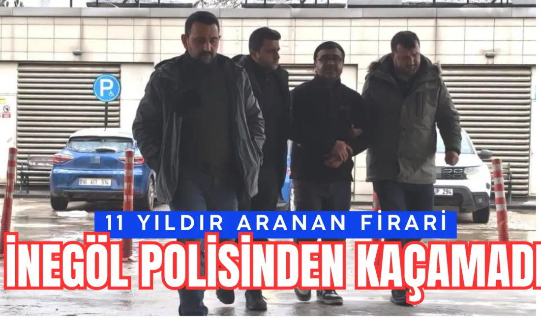 Bursa’nın İnegöl ilçesinde hakkında 11 yıl kesinleşmiş hapis cezası bulunan