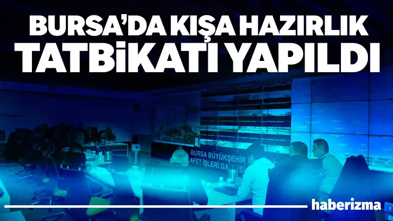 Bursa’da muhtemel afet ve acil durumlara karşı hazırlıklarını aralıksız sürdüren