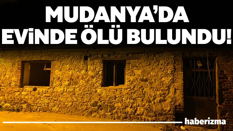 Bursa’nın Mudanya ilçesi Güzelyalı Mahallesi’nde metruk bir evde yaşayan Adem