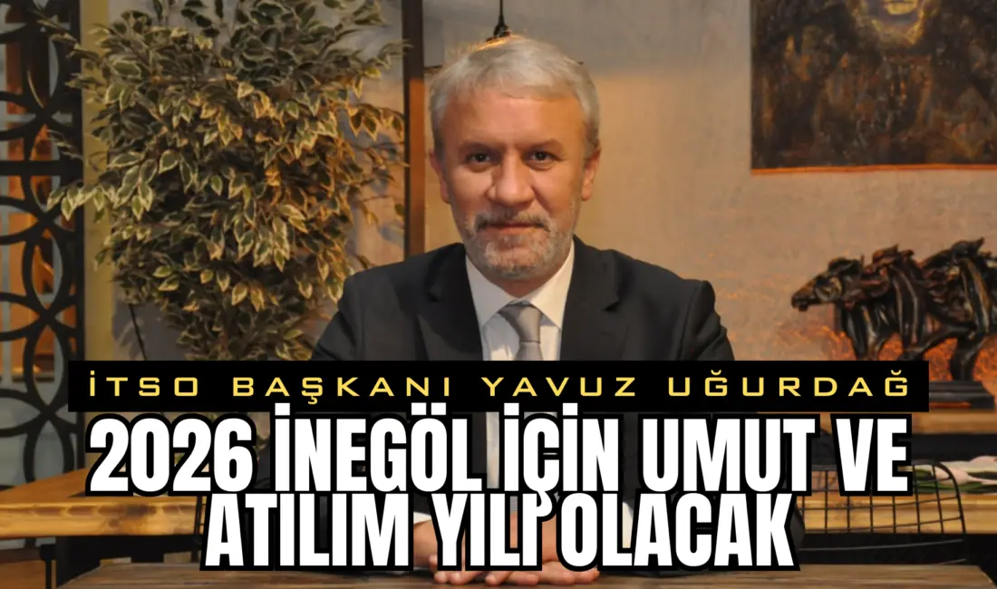 İnegöl İş Dünyamızın ve İlçe Halkımızın Yeni Yılını Kutluyor, Sağlıklı,
