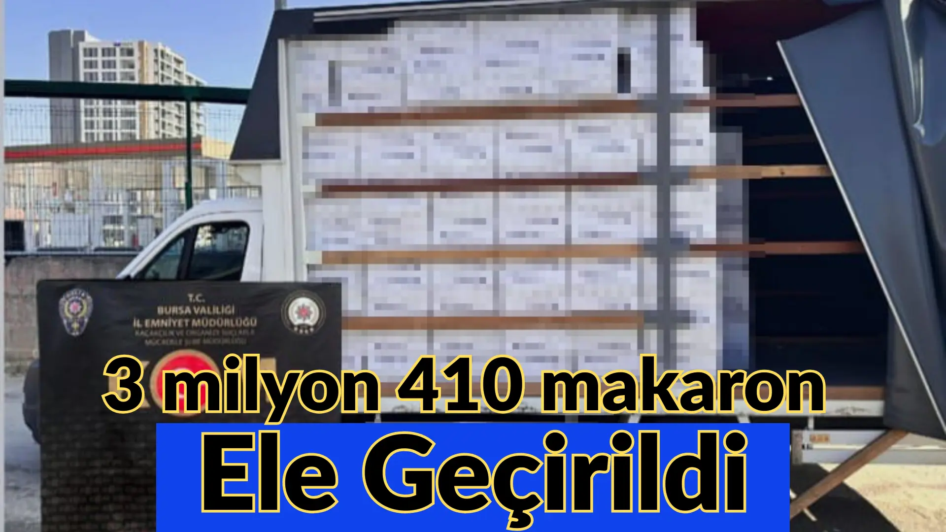 Bursa Emniyet Müdürlüğü ekiplerince düzenlenen operasyonda 3 milyon 410 bin