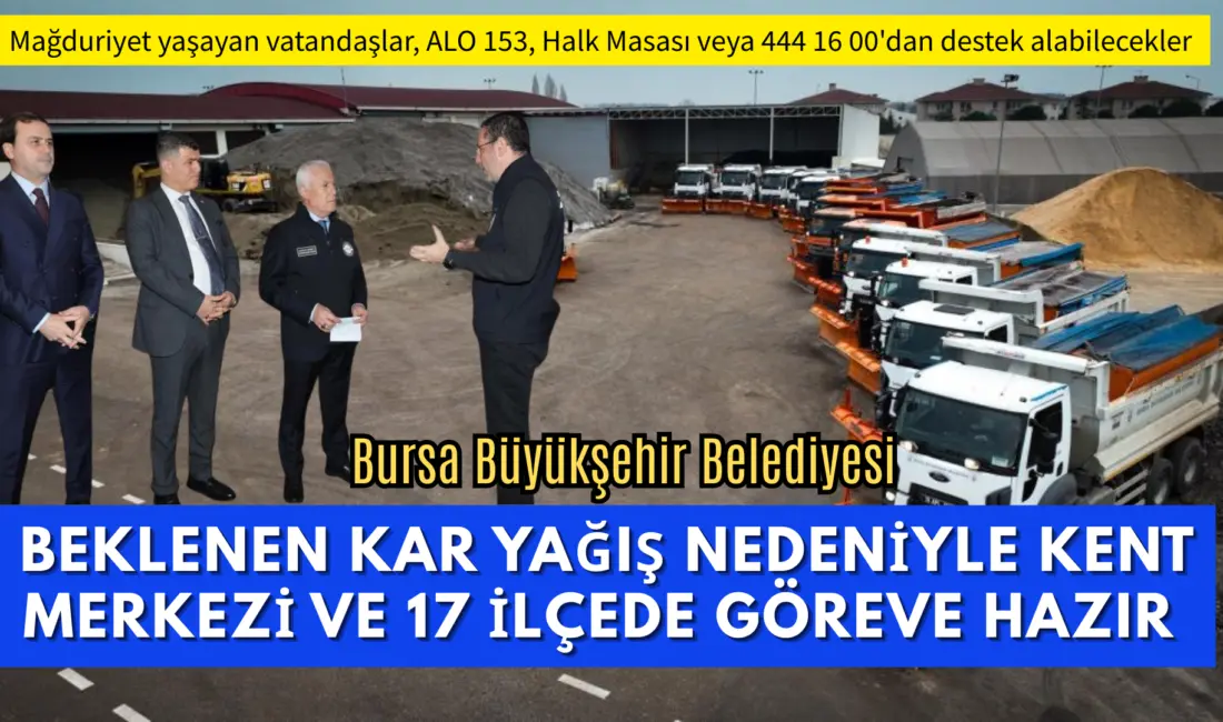 Bursa Büyükşehir Belediyesi, kentte etkili olması beklenen soğuk ve kar