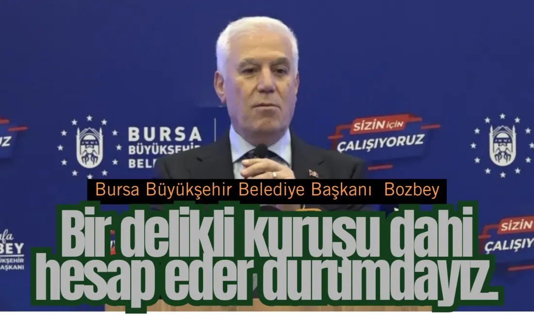Bursa Büyükşehir Belediye Başkanı Mustafa Bozbey, belediyenin, Buski ve iştiraklerin