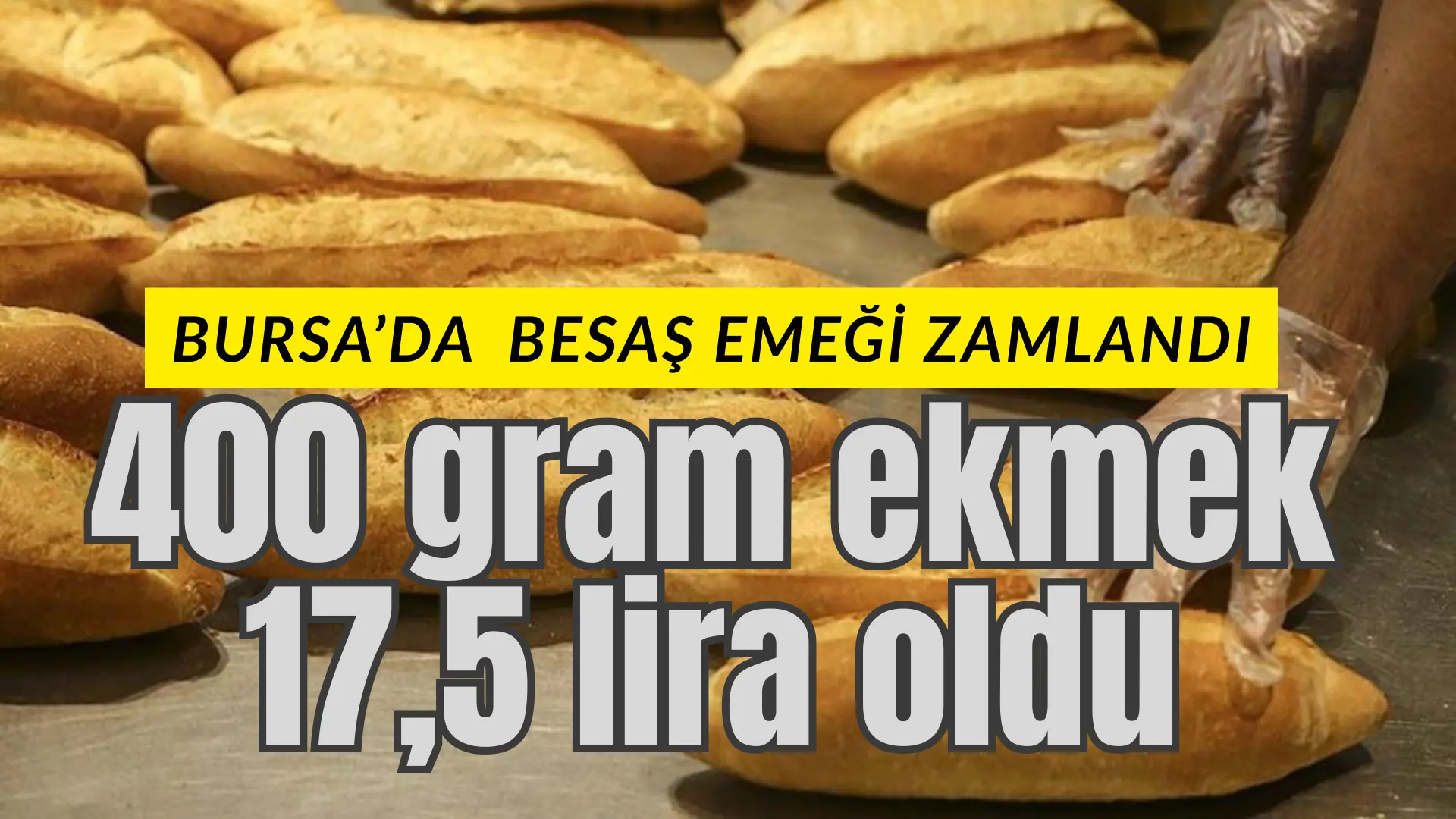 Bursa’da Besaş ekmeğine yeni yılla birlikte zam geldi. 12,5 lira