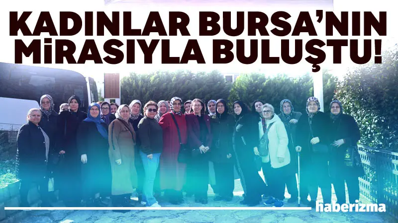 Osmangazi Belediyesi, ilçede yaşayan kadınların Bursa’nın doğal güzelliklerini, tarihi mirasını