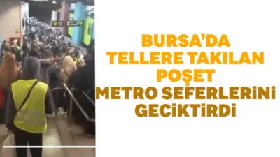 Bursa’da lodos sebebiyle metro tellerine poşet takılınca seferler aksadı binlerce