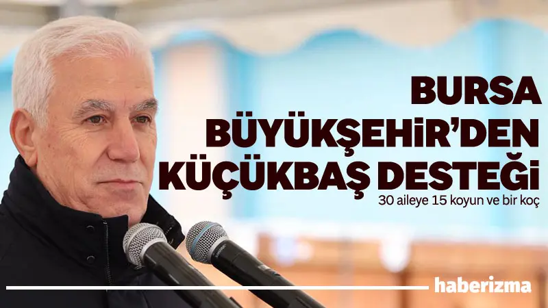 Bursa Büyükşehir Belediye Başkanı Mustafa Bozbey, küçükbaş hayvancılığı geliştirme adına
