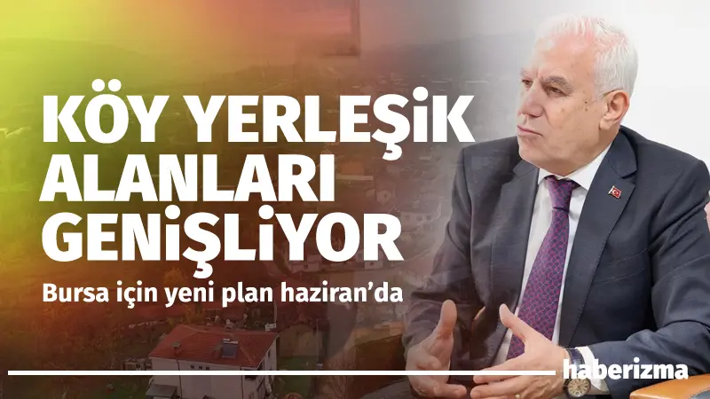 Bursa Büyükşehir Belediye Başkanı Mustafa Bozbey, sosyal konut ve köy