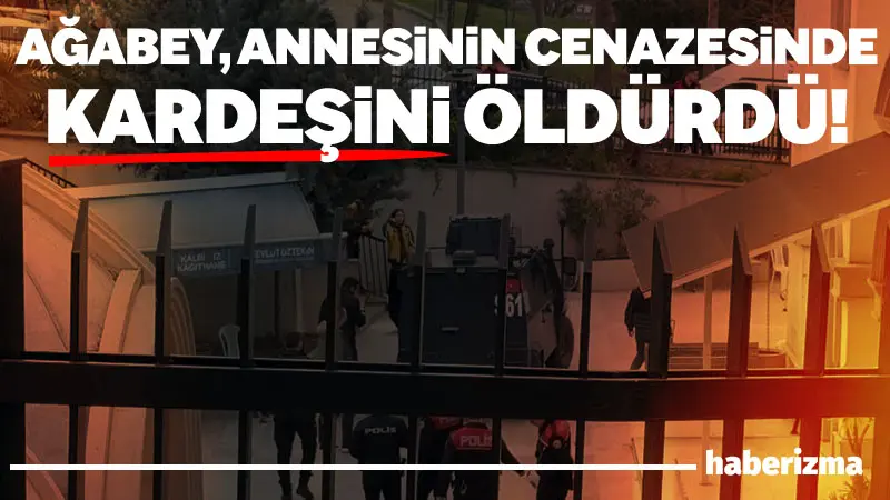 Kağıthane’de bir kişi, annesinin cenazesinde kardeşini silahla vurarak öldürdü. Şahıs