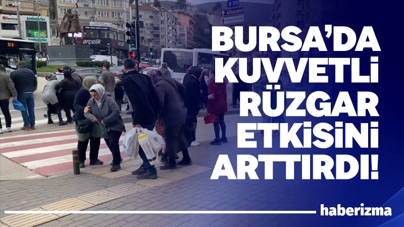 Bursa’da sabah saatlerinden itibaren etkisini göstermeye başlayan kuvvetli rüzgâr, kent