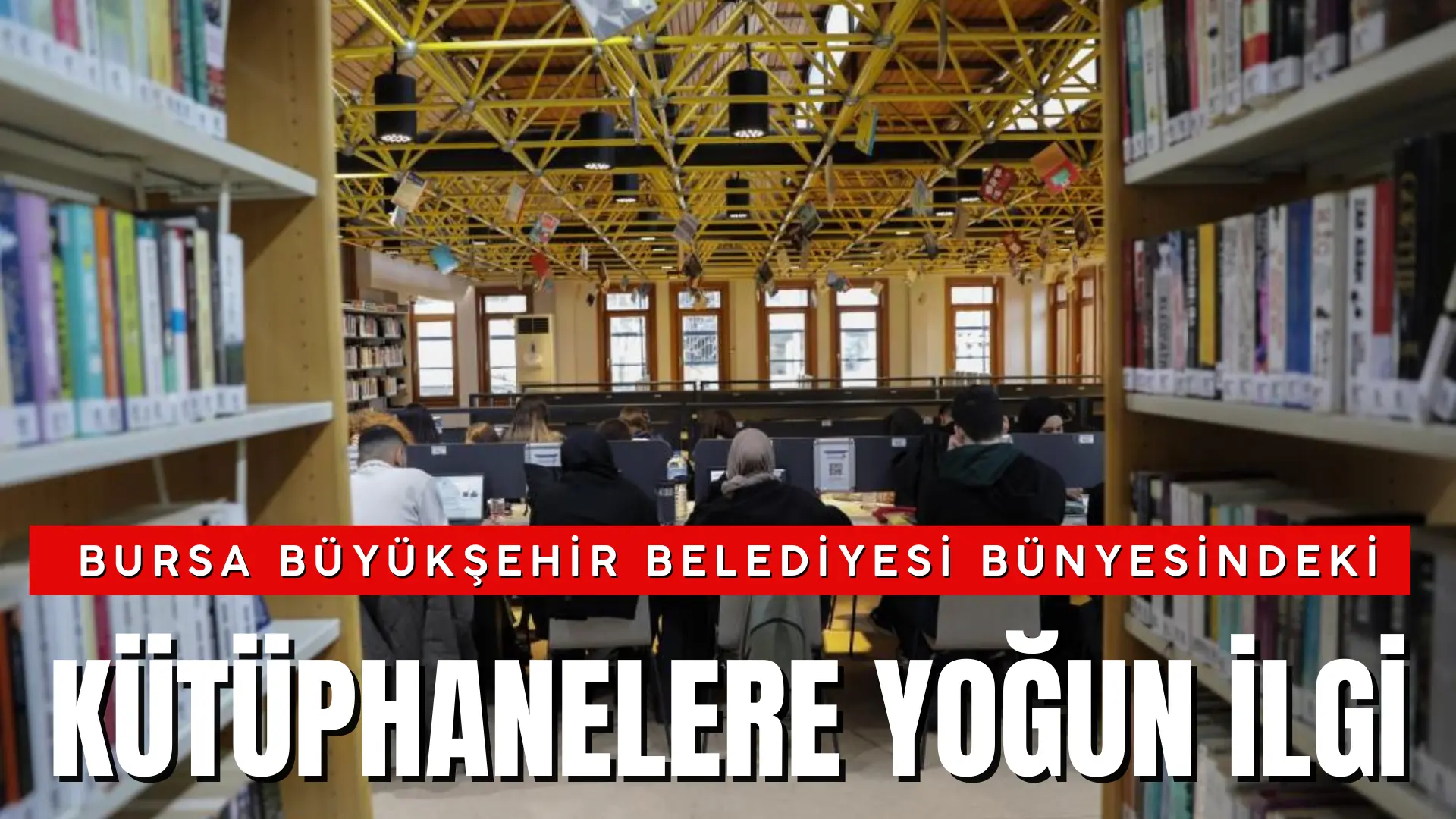 Bursa Büyükşehir Belediyesi bünyesindeki kütüphaneler, 2025 yılında 684 bini aşkın