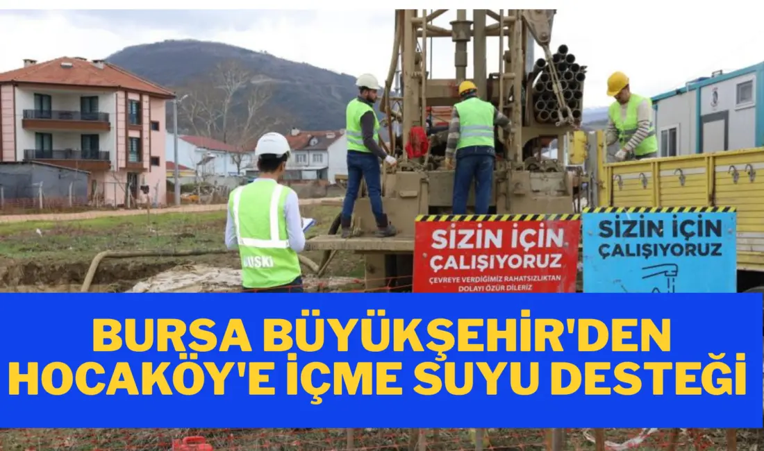 Bursa Büyükşehir Belediyesi’nin BUSKİ Genel Müdürlüğü aracılığıyla İnegöl ilçesi Hocaköy