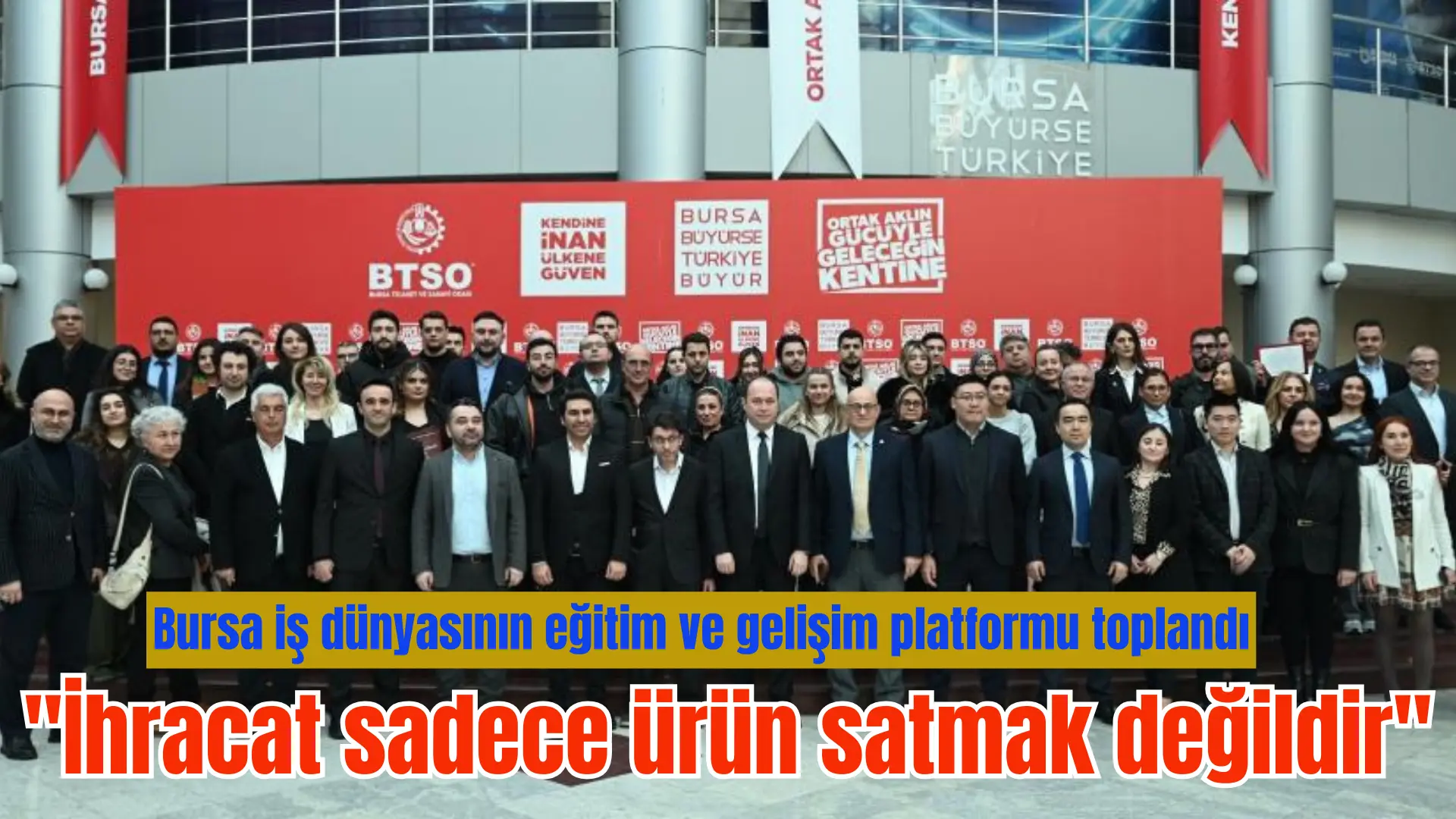 Bursa iş dünyasının eğitim ve gelişim platformu BTSO Akademi ile