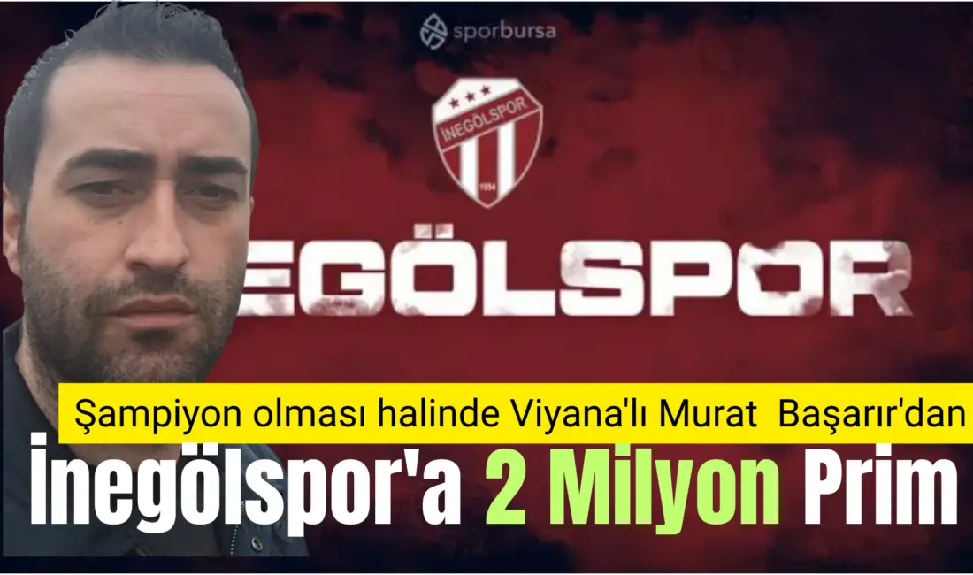 Viyana da yaşayan İnegöllü Murat Başarır İnegölspora şampiyon olması halinde