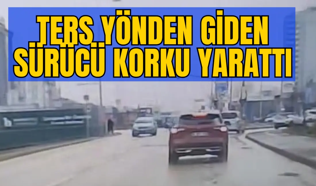 Bursa’da seyir halindeki bir otomobilin ters yöne girmesi trafikte paniğe