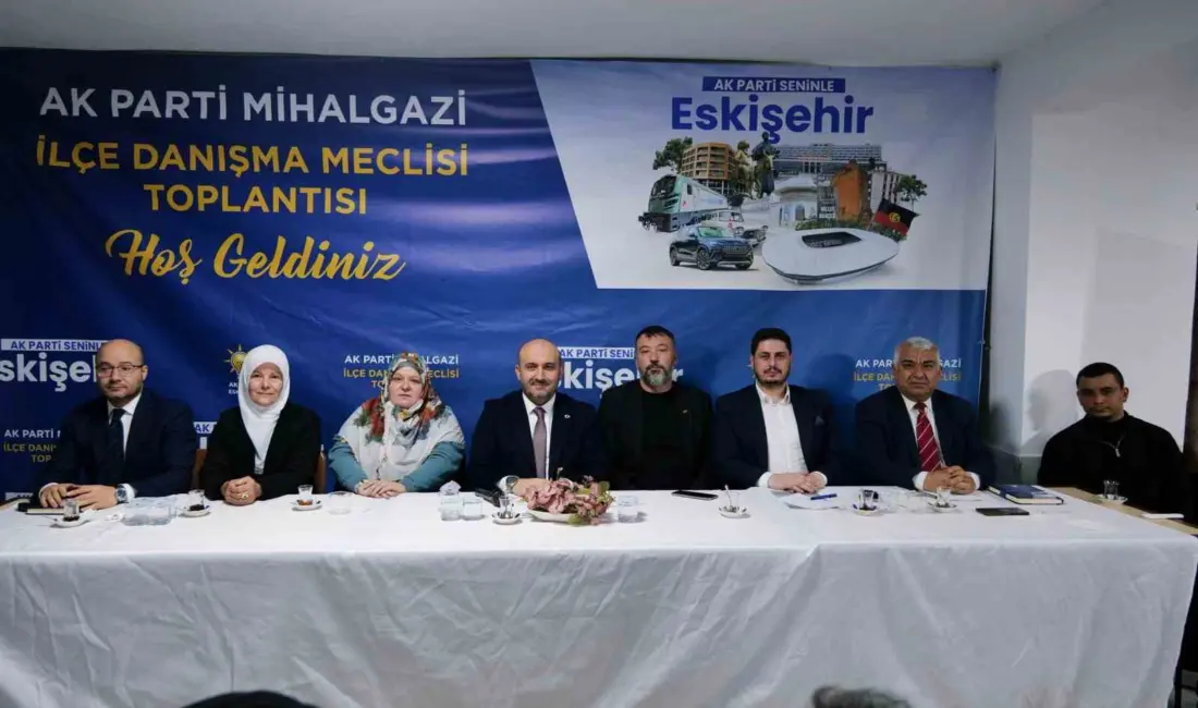 Eskişehir’de AK Parti İl Başkanlığı tarafından Mihalgazi İlçe Danışma Meclisi