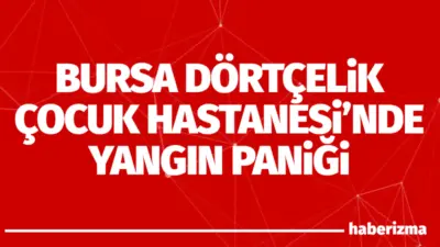 Bursa’nın Nilüfer ilçesinde bulunan Dörtçelik Çocuk Hastanesi’nde sabaha karşı çıkan