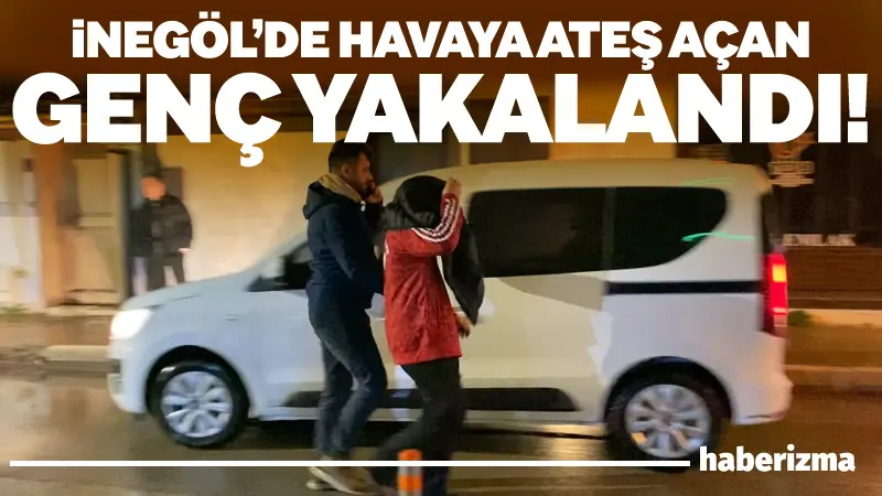 Bursa’nın İnegöl ilçesinde havaya ateş açan 1 şahıs polis ekiplerince