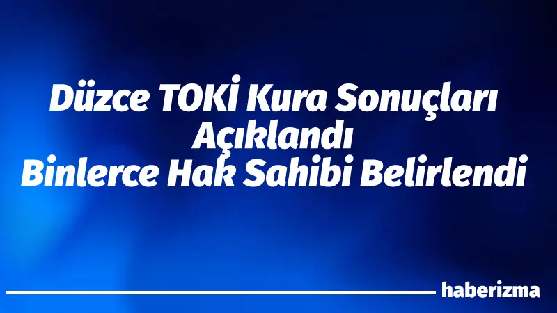 Düzce’de Toplu Konut İdaresi Başkanlığı (TOKİ) tarafından hayata geçirilen sosyal