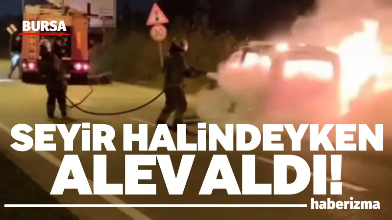 Bursa’da seyir halindeyken alev alan otomobil kullanılmaz hale geldi. Olay,
