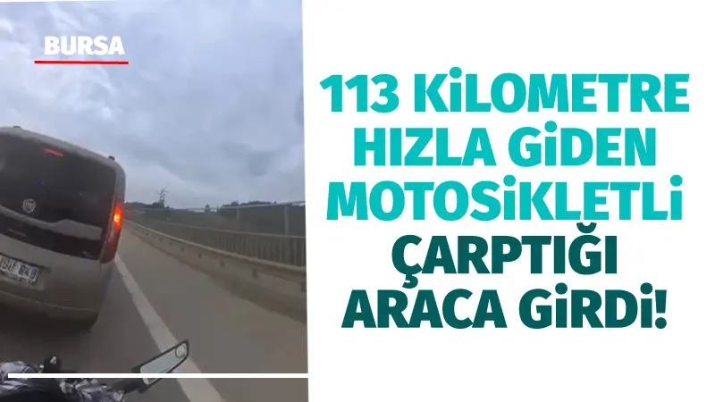 Bursa’da saatte 113 kilometre hızla seyreden motosiklet, önünde duran hafif