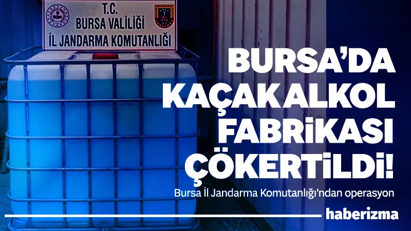 Bursa İl Jandarma Komutanlığınca, kaçak ve sahte alkol üretimi ile