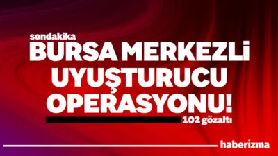 Bursa merkezli olarak uyuşturucu ticareti ve kullanımına yönelik geniş çaplı,