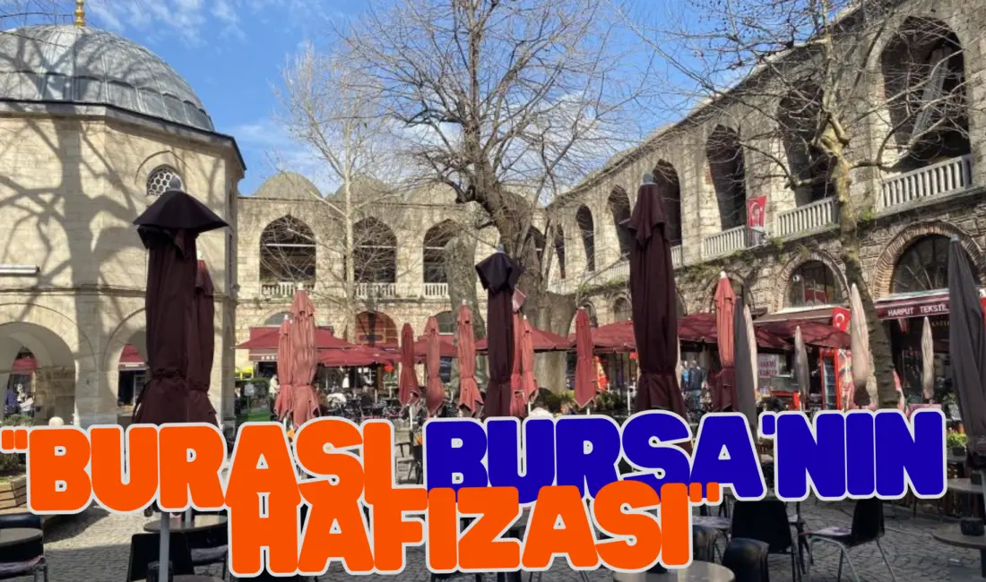 Bursa’nın Osmangazi ilçesinde bulunan ve UNESCO Dünya Mirası Listesi’nde yer