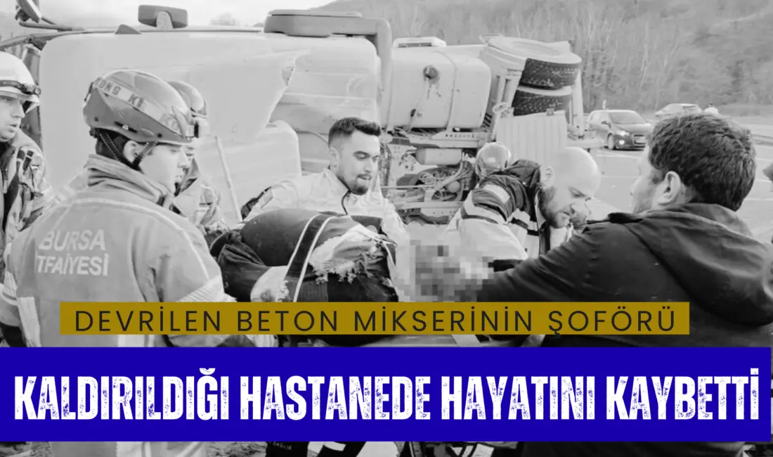 Bursa’nın İnegöl ilçesinde kontrolden çıkarak devrilen beton tankerinin sürücüsü, kaldırıldığı