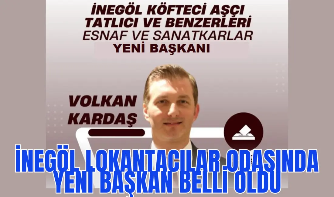 İnegöl Köfteci, Aşçı, Tatlıcı ve Benzerleri Odasındaki seçimler sonuçlandı başkanlığa