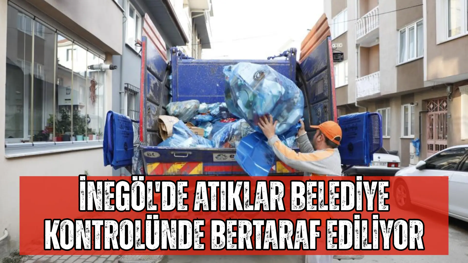 İnegöl Belediyesi, 2025’te kent genelinde binlerce ton atığı çevre kirliliğine