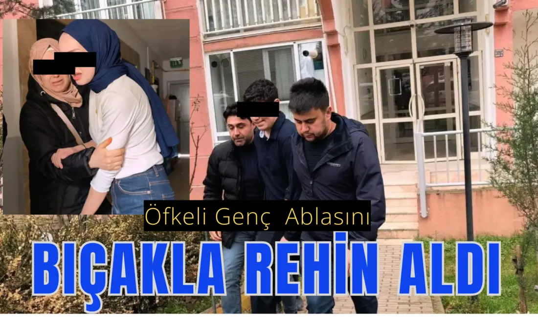 Bursa’nın İnegöl ilçesinde ablasını bıçakla rehin alan genç, koç başıyla