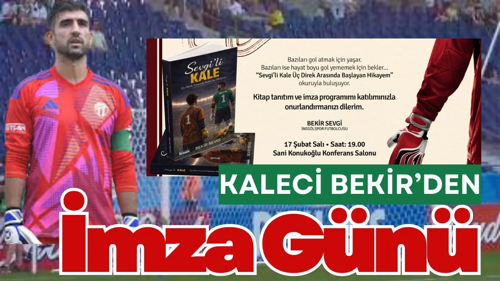 İnegölspor’un başarılı kalecisi Bekir Sevgi, futbol hayatını ve kişisel yolculuğunu