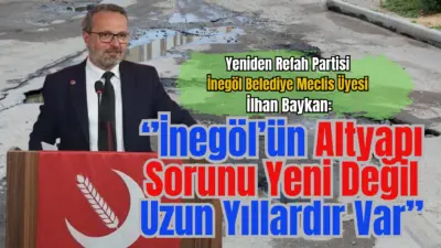 Yeniden Refah Partisi İnegöl Belediye Meclis Üyesi İlhan Baykan, İnegöl’deki