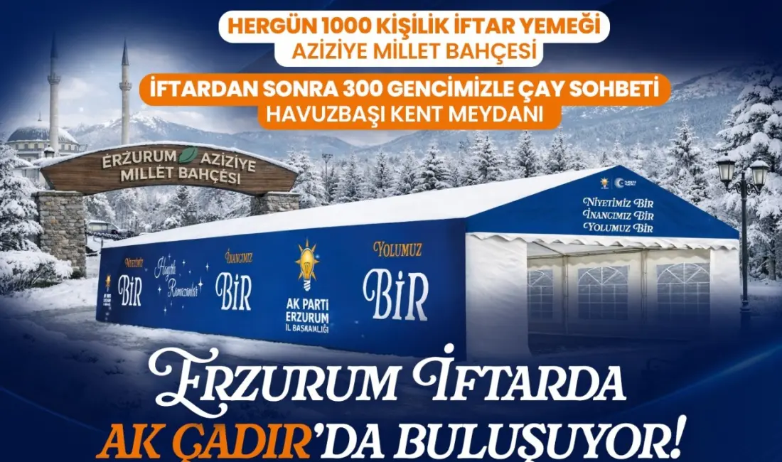 AK Parti Erzurum İl Başkanlığı, Ramazan ayında toplumun her kesimine