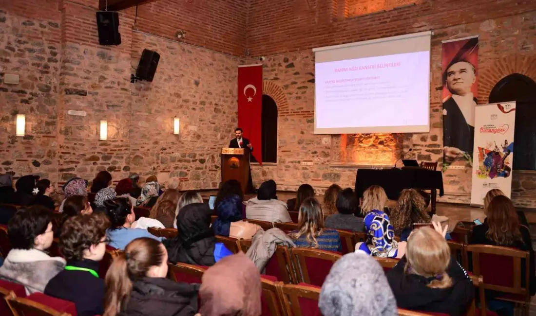 Osmangazi Belediyesi’nce düzenlenen ’Sağlıklı Kadınlar Sağlıklı Toplum’ söyleşisinde rahim ağzı