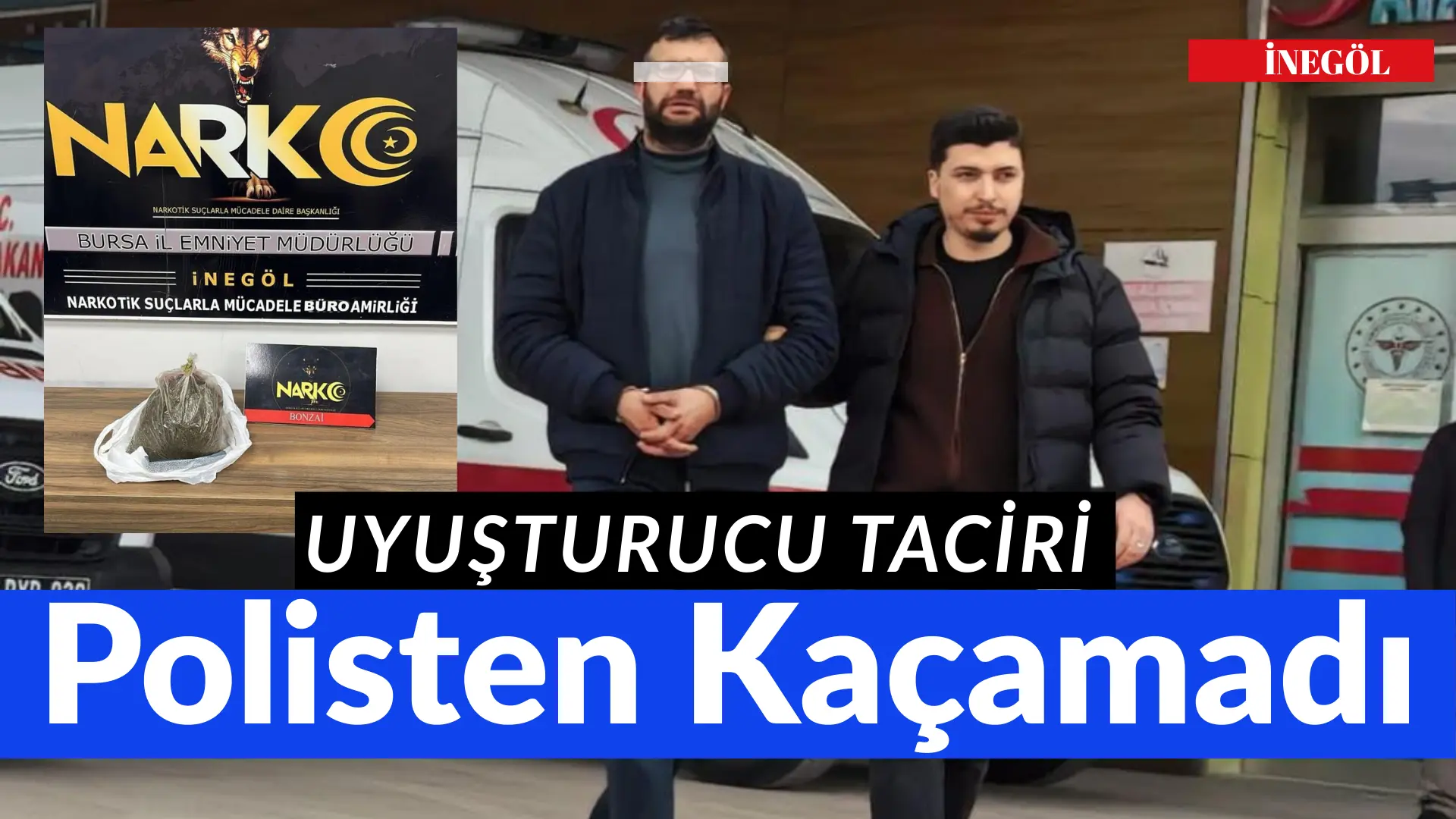 Bursa’nın İnegöl ilçesinde Narkotik Büro Amirliği ekipleri kovalamaca sonucu uyuşturucu