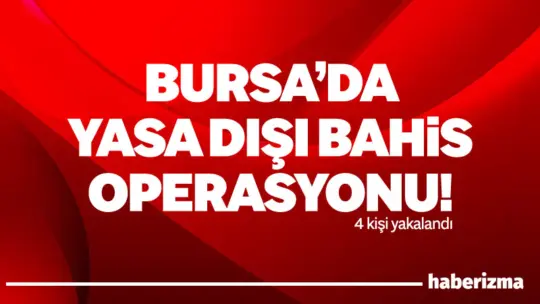 Bursa’da yasadışı bahis ve suçtan elde edilen malvarlığı değerlerinin aklanmasına