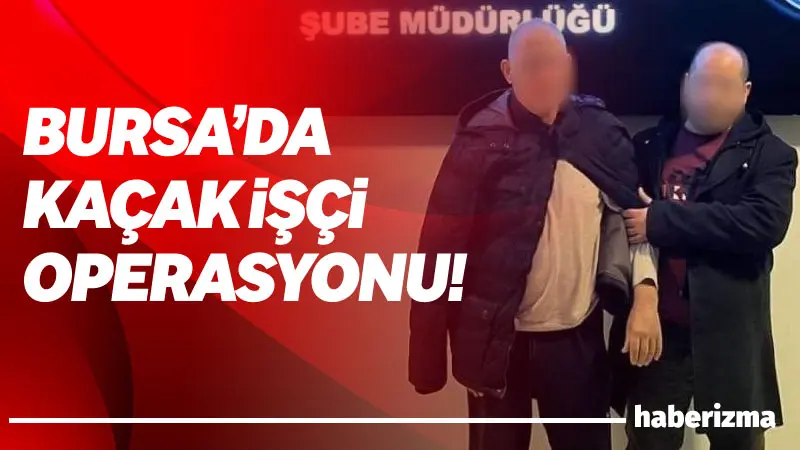 Bursa Emniyet Müdürlüğü ekipleri, düzensiz göçle mücadele kapsamında Nilüfer ilçesinde