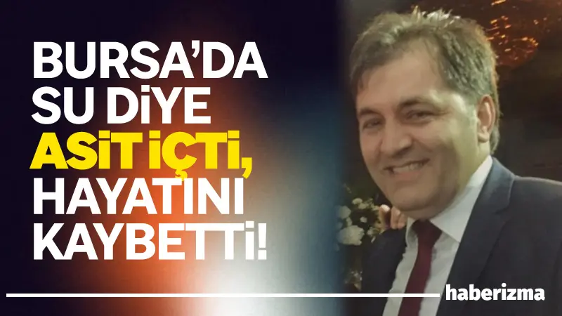 Bursa’nın Orhangazi ilçesinde evinde su zannederek asit içen 54 yaşındaki