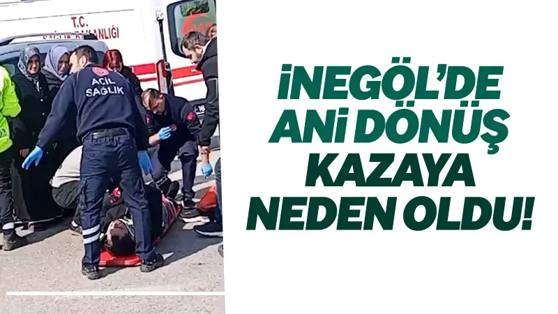 Bursa’nın İnegöl ilçesinde motosiklet ile hafif ticari aracın çarpıştığı kazada