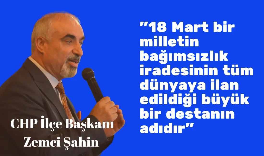 18 Mart, yalnızca bir askeri zaferin tarihi değil; bir milletin